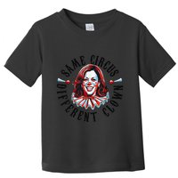Same Circus Different Clown Funny Kamala Harris Clown Toddler T-Shirt