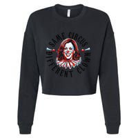 Same Circus Different Clown Funny Kamala Harris Clown Cropped Pullover Crew