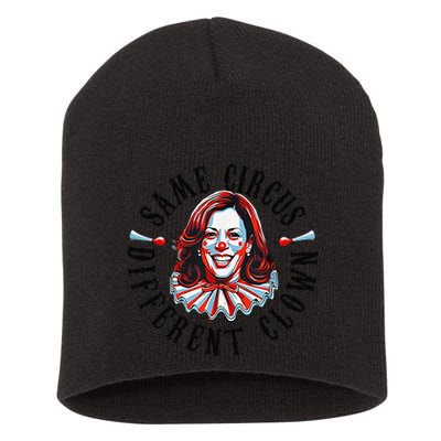 Same Circus Different Clown Funny Kamala Harris Clown Short Acrylic Beanie