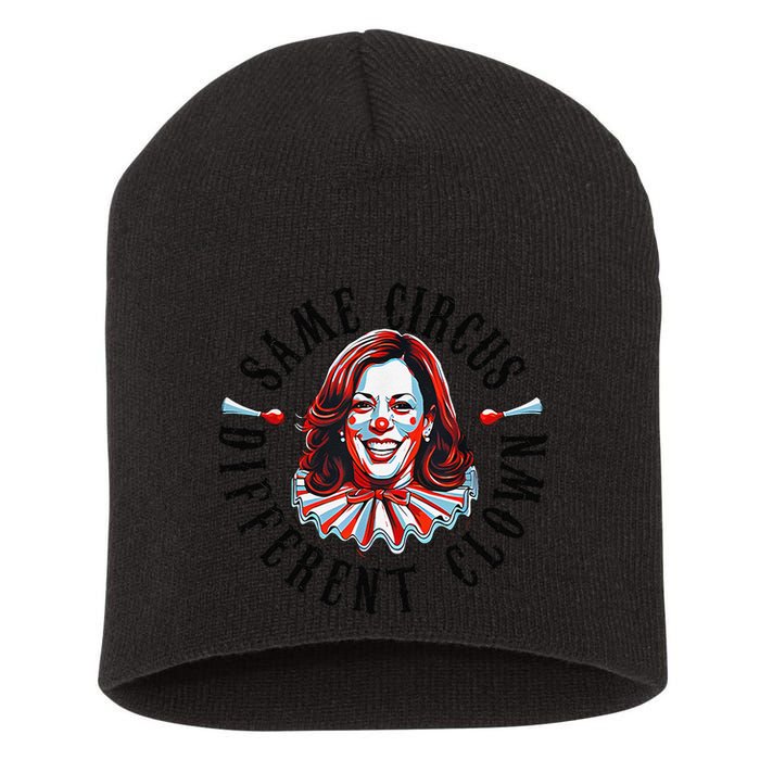 Same Circus Different Clown Funny Kamala Harris Clown Short Acrylic Beanie