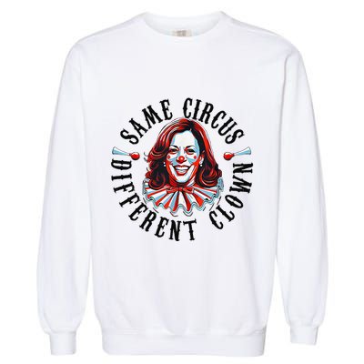 Same Circus Different Clown Funny Kamala Harris Clown Garment-Dyed Sweatshirt