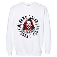 Same Circus Different Clown Funny Kamala Harris Clown Garment-Dyed Sweatshirt