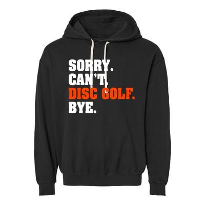Sorry Cant Disc Golf Bye Garment-Dyed Fleece Hoodie