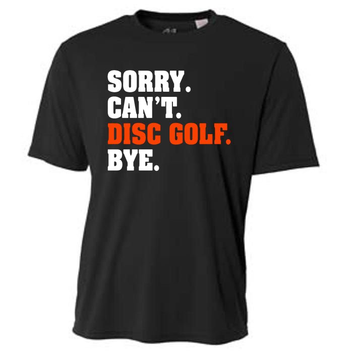 Sorry Cant Disc Golf Bye Cooling Performance Crew T-Shirt