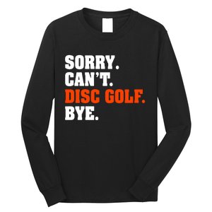 Sorry Cant Disc Golf Bye Long Sleeve Shirt