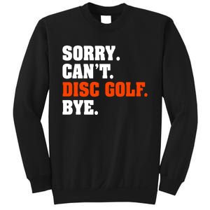 Sorry Cant Disc Golf Bye Sweatshirt