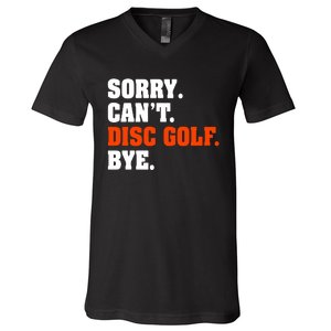 Sorry Cant Disc Golf Bye V-Neck T-Shirt