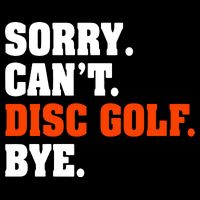 Sorry Cant Disc Golf Bye City Backpack