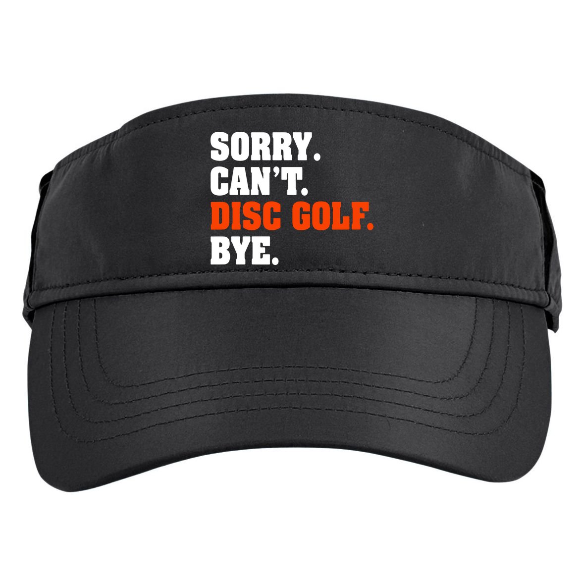 Sorry Cant Disc Golf Bye Adult Drive Performance Visor