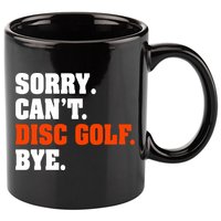 Sorry Cant Disc Golf Bye 11oz C Handle Ceramic Mug