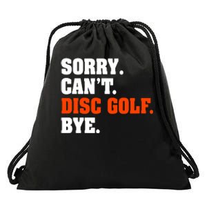 Sorry Cant Disc Golf Bye Drawstring Bag