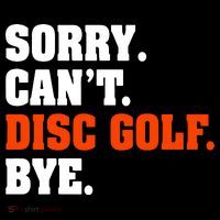 Sorry Cant Disc Golf Bye Premium T-Shirt