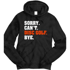 Sorry Cant Disc Golf Bye Tie Dye Hoodie