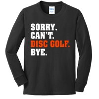 Sorry Cant Disc Golf Bye Kids Long Sleeve Shirt