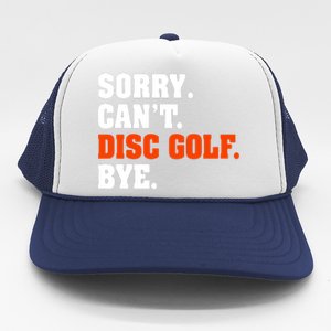 Sorry Cant Disc Golf Bye Trucker Hat