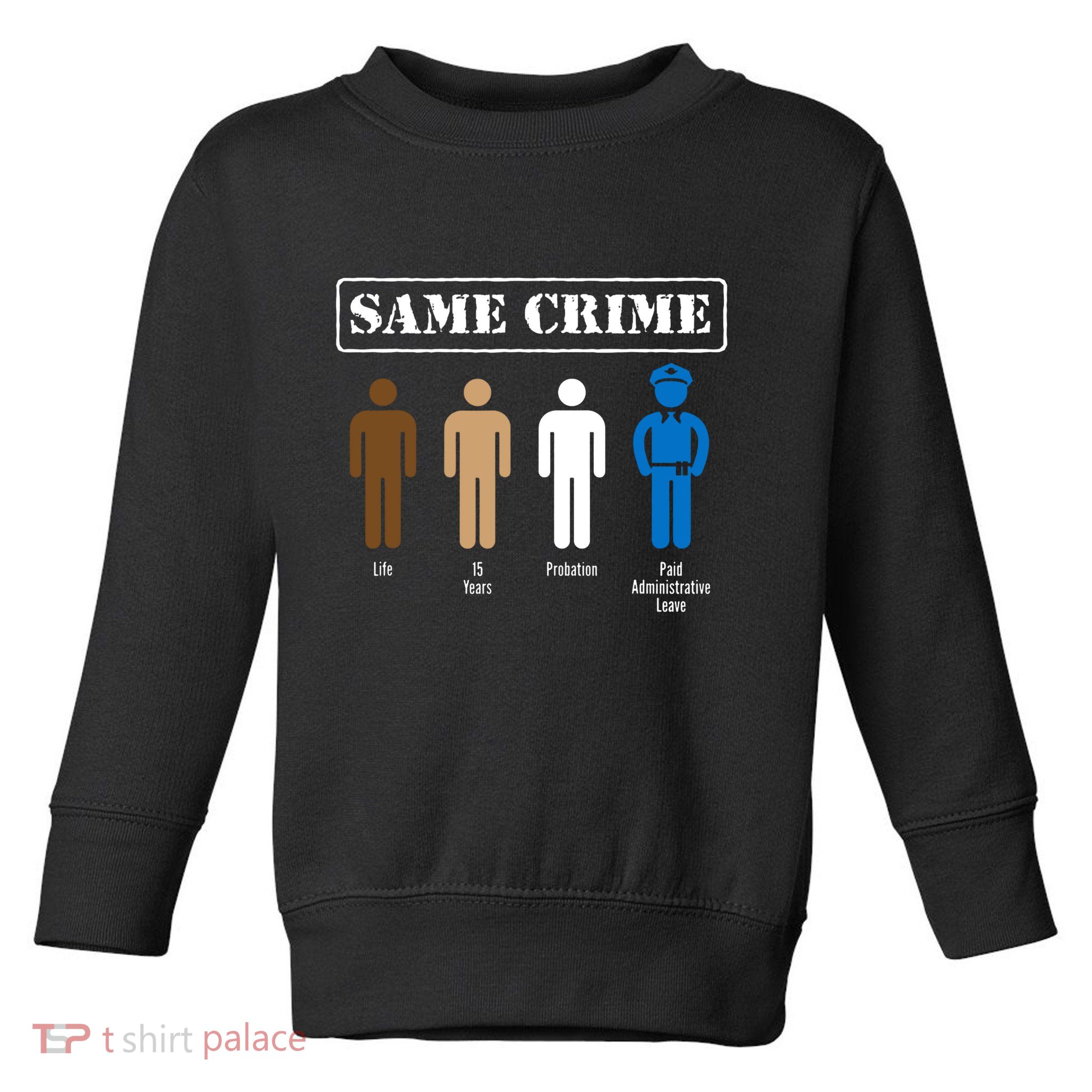 Same Crime Different Time Funny Satirical Toddler Sweatshirt