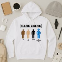 Same Crime Different Time Funny Satirical Hoodie