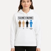 Same Crime Different Time Funny Satirical Hoodie