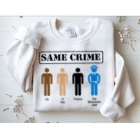 Same Crime Different Time Funny Satirical Sweatshirt