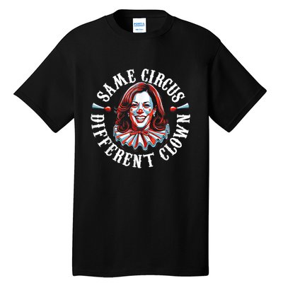 Same Circus Different Clown Funny Kamala Harris Clown Tall T-Shirt