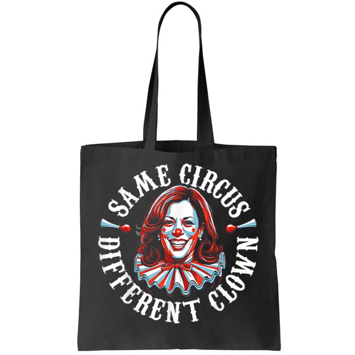 Same Circus Different Clown Funny Kamala Harris Clown Tote Bag