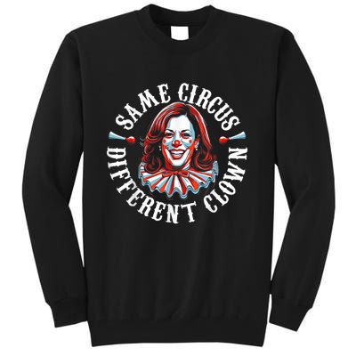 Same Circus Different Clown Funny Kamala Harris Clown Tall Sweatshirt