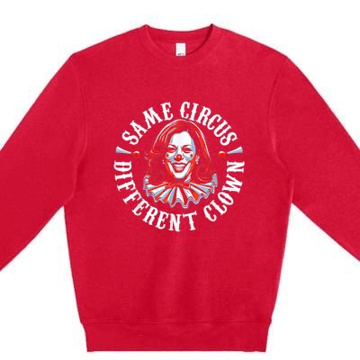 Same Circus Different Clown Funny Kamala Harris Clown Premium Crewneck Sweatshirt