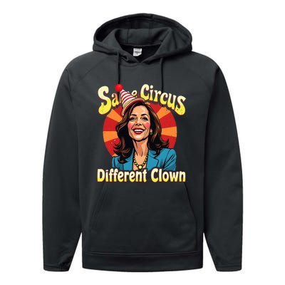 Same Circus Different Clown Kamala Harris Election Day 2024 Performance Fleece Hoodie