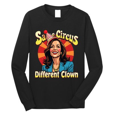 Same Circus Different Clown Kamala Harris Election Day 2024 Long Sleeve Shirt
