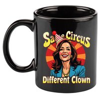 Same Circus Different Clown Kamala Harris Election Day 2024 11oz C Handle Ceramic Mug