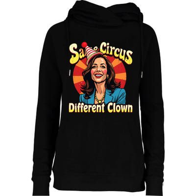 Same Circus Different Clown Kamala Harris Election Day 2024 Womens Funnel Neck Pullover Hood