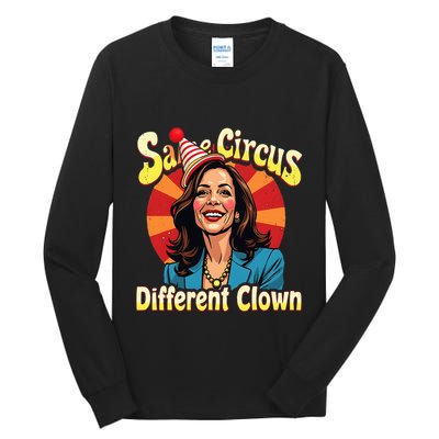 Same Circus Different Clown Kamala Harris Election Day 2024 Tall Long Sleeve T-Shirt