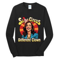 Same Circus Different Clown Kamala Harris Election Day 2024 Tall Long Sleeve T-Shirt