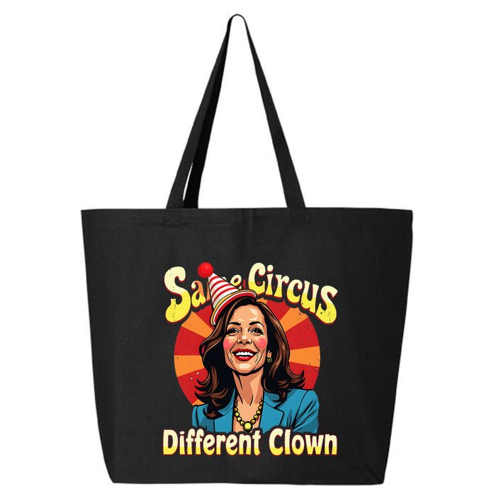 Same Circus Different Clown Kamala Harris Election Day 2024 25L Jumbo Tote