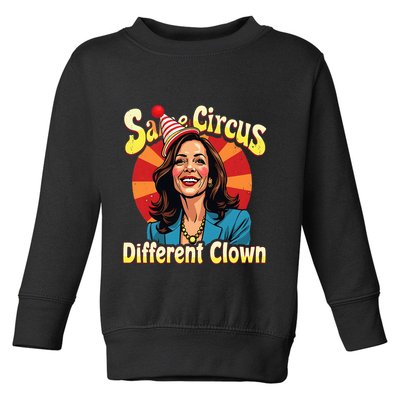 Same Circus Different Clown Kamala Harris Election Day 2024 Toddler Sweatshirt