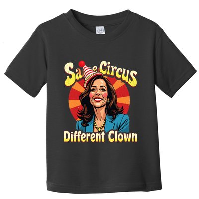 Same Circus Different Clown Kamala Harris Election Day 2024 Toddler T-Shirt
