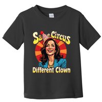 Same Circus Different Clown Kamala Harris Election Day 2024 Toddler T-Shirt
