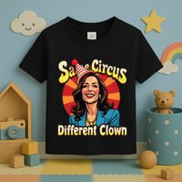 Same Circus Different Clown Kamala Harris Election Day 2024 Toddler T-Shirt