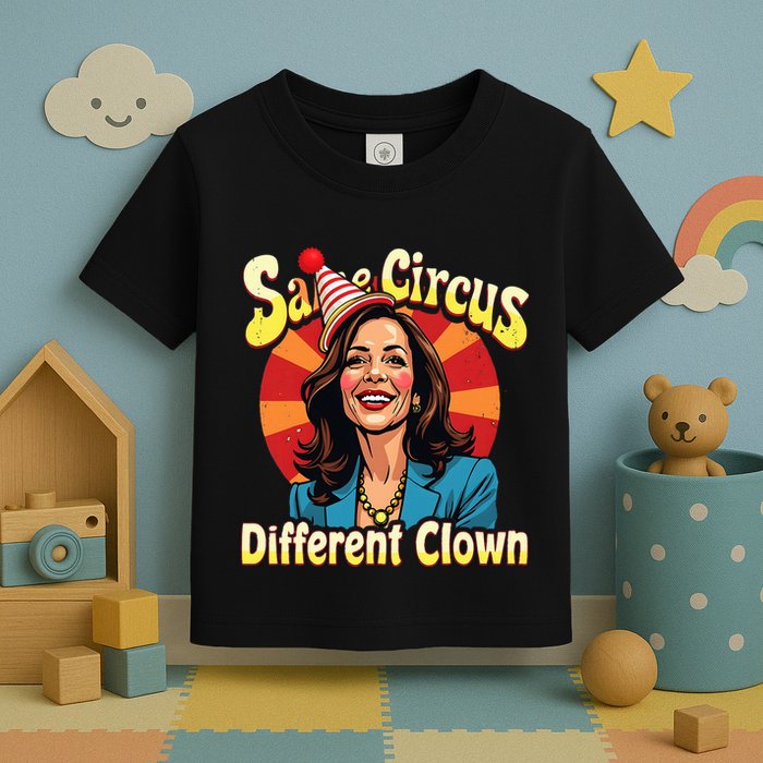 Same Circus Different Clown Kamala Harris Election Day 2024 Toddler T-Shirt