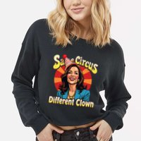 Same Circus Different Clown Kamala Harris Election Day 2024 Cropped Pullover Crew