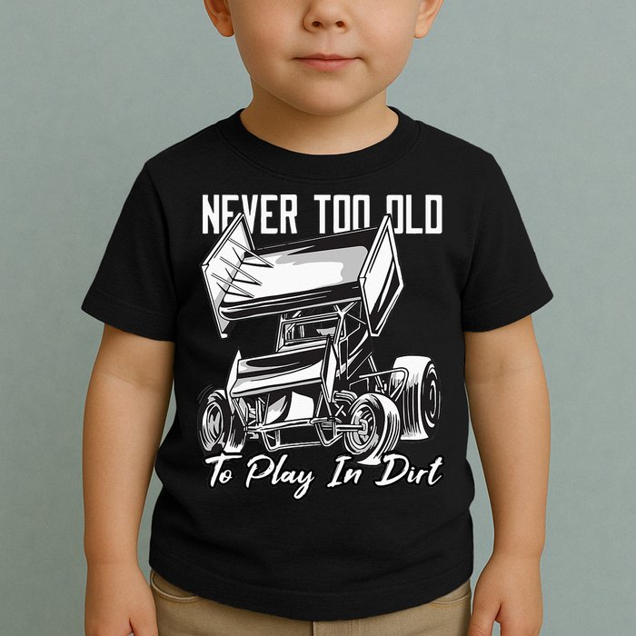 SPRINT CAR DIRT TRACK RACING Play In Dirt Toddler T-Shirt