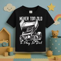 SPRINT CAR DIRT TRACK RACING Play In Dirt Toddler T-Shirt