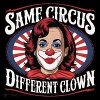 Same Circus Different Clown Kamala Harris Funny Flexfit Unipanel Trucker Cap