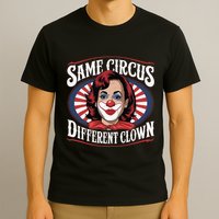 Same Circus Different Clown Kamala Harris Funny T-Shirt