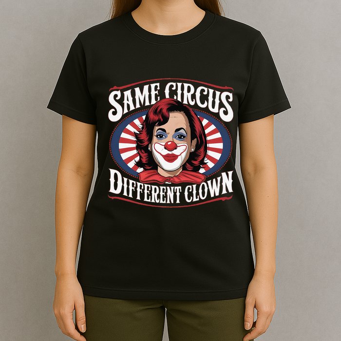 Same Circus Different Clown Kamala Harris Funny T-Shirt