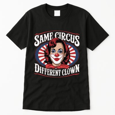 Same Circus Different Clown Kamala Harris Funny Tall T-Shirt