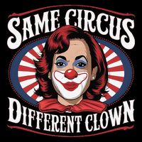 Same Circus Different Clown Kamala Harris Funny Bucket Hat