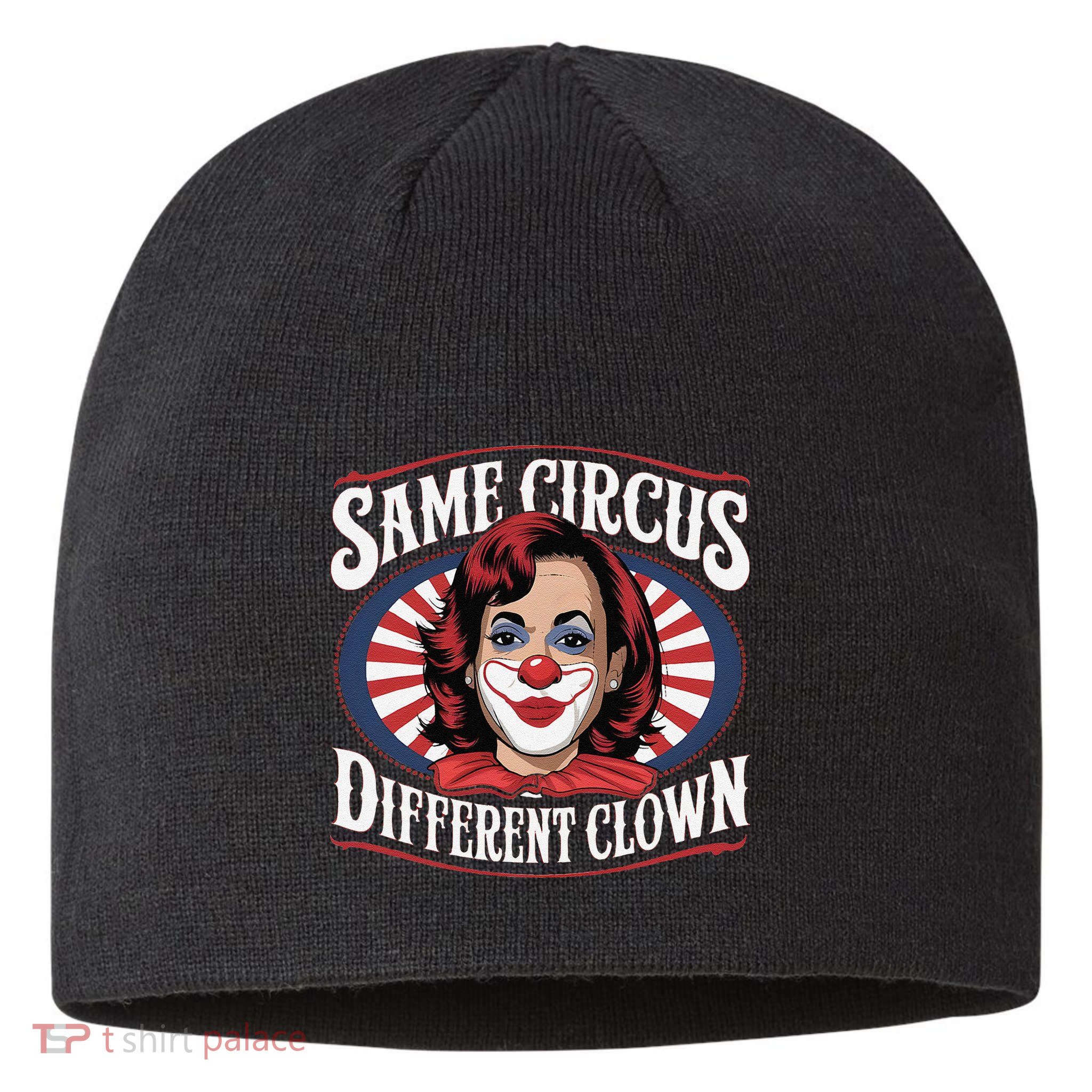 Same Circus Different Clown Kamala Harris Funny Sustainable Beanie