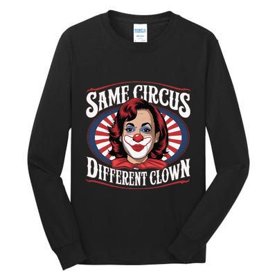 Same Circus Different Clown Kamala Harris Funny Tall Long Sleeve T-Shirt