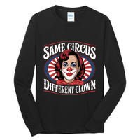 Same Circus Different Clown Kamala Harris Funny Tall Long Sleeve T-Shirt